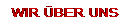 WIR �BER UNS